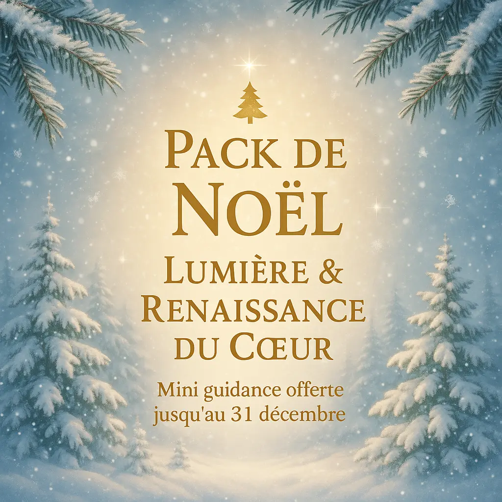 🎄 Pack de Noël – Lumière & Renaissance du cœur  Prix : 210 € (valeur réelle 240 €)
